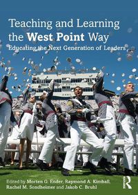 Cover image for Teaching and Learning the West Point Way: Educating the Next Generation of Leaders