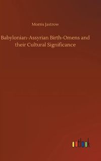 Cover image for Babylonian-Assyrian Birth-Omens and their Cultural Significance