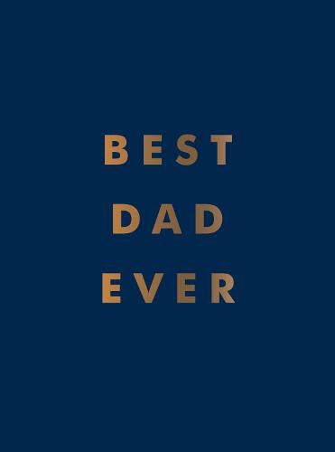 Best Dad Ever: The Perfect Gift for Your Incredible Dad