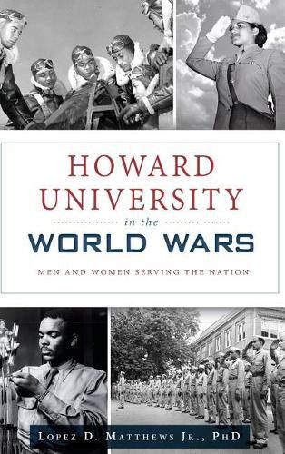 Cover image for Howard University in the World Wars: Men and Women Serving the Nation