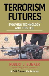 Cover image for Terrorism Futures: Evolving Technology and Ttps Use