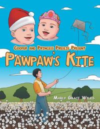 Cover image for Cooper and Princess Preslie Present: Pawpaw's Kite