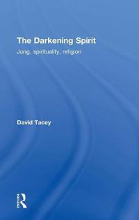 Cover image for The Darkening Spirit: Jung, spirituality, religion