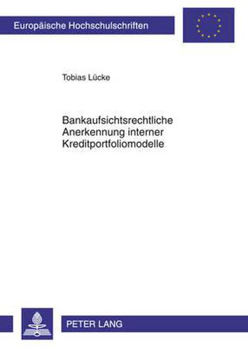 Cover image for Bankaufsichtsrechtliche Anerkennung Interner Kreditportfoliomodelle