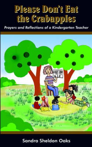 Cover image for Please Don't Eat the Crabapples: Prayers and Reflections of a Kindergarten Teacher
