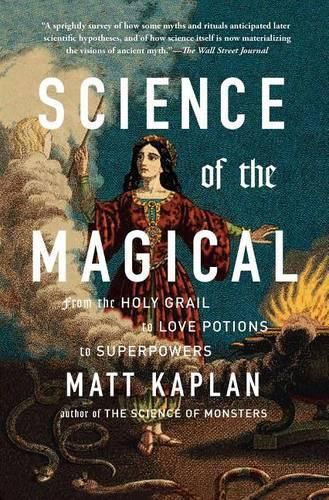 Cover image for Science of the Magical: From the Holy Grail to Love Potions to Superpowers