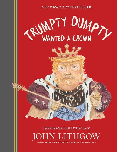 Cover image for Trumpty Dumpty Wanted a Crown: Verses for a Despotic Age