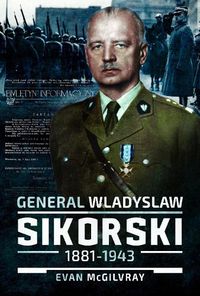 Cover image for General Wladyslaw Sikorski, 1881-1943