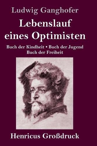 Lebenslauf eines Optimisten (Grossdruck): Buch der Kindheit / Buch der Jugend / Buch der Freiheit