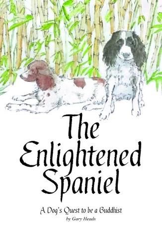 Cover image for The Enlightened Spaniel: A Dog's Quest to be a Buddhist