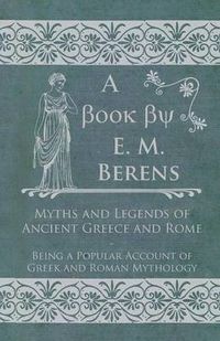 Cover image for Myths and Legends of Ancient Greece and Rome