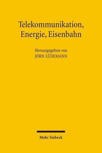 Cover image for Telekommunikation, Energie, Eisenbahn: Welche Regulierung brauchen die Netzwirtschaften?