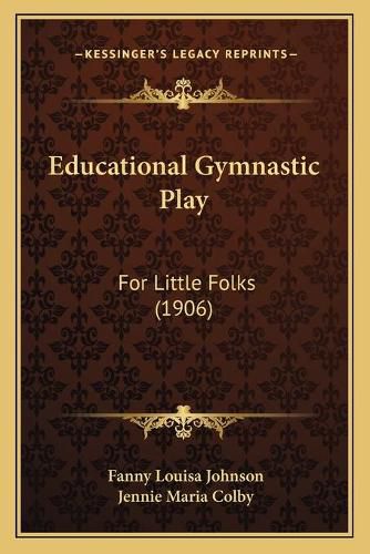 Educational Gymnastic Play: For Little Folks (1906)