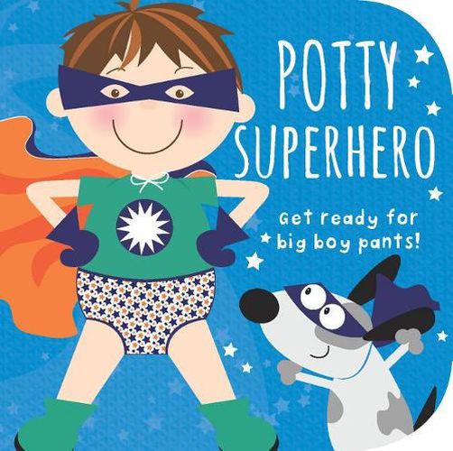 Cover image for Potty Superhero: Get Ready for Big Boy Pants!