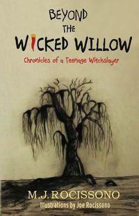 Cover image for Beyond the Wicked Willow: Chronicles of a Teenage Witchslayer: Volume 1