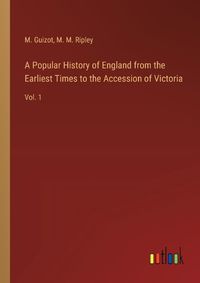 Cover image for A Popular History of England from the Earliest Times to the Accession of Victoria