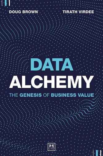 Cover image for Data Alchemy: The Genesis of Business Value