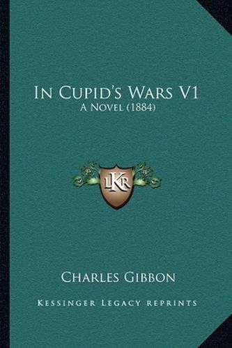 In Cupid's Wars V1: A Novel (1884)