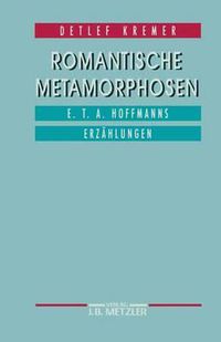 Cover image for Romantische Metamorphosen: E.T.A. Hoffmanns Erzahlungen