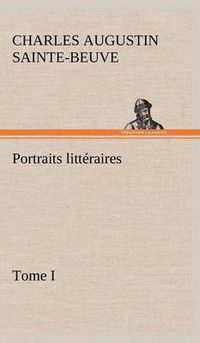 Cover image for Portraits litteraires, Tome I