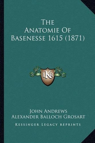 The Anatomie of Basenesse 1615 (1871)