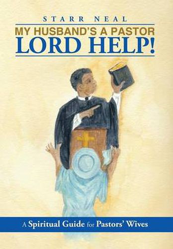 Cover image for My Husband's a Pastor Lord Help!: A Spiritual Guide for Pastors' Wives