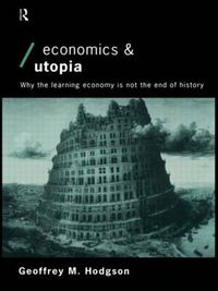 Cover image for Economics and Utopia: Why the Learning Economy is Not the End of History