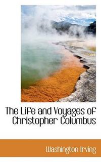 Cover image for The Life and Voyages of Christopher Columbus