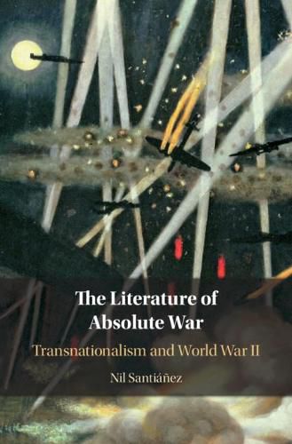 Cover image for The Literature of Absolute War: Transnationalism and World War II