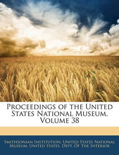 Proceedings of the United States National Museum, Volume 38