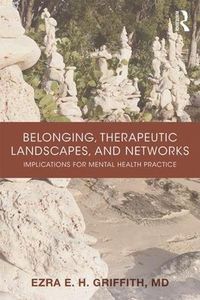 Cover image for Belonging, Therapeutic Landscapes, and Networks: Implications for Mental Health Practice