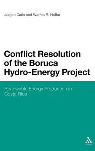 Cover image for Conflict Resolution of the Boruca Hydro-Energy Project: Renewable Energy Production in Costa Rica