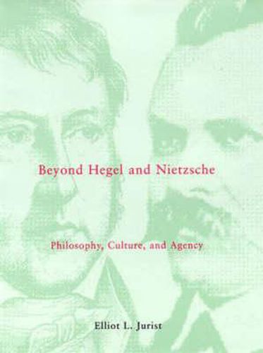 Cover image for Beyond Hegel and Nietzsche: Philosophy, Culture and Agency