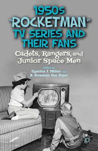 1950s  Rocketman  TV Series and Their Fans: Cadets, Rangers, and Junior Space Men