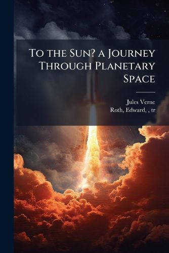 Cover image for To the Sun? a Journey Through Planetary Space