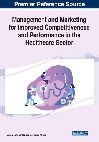 Cover image for Management and Marketing for Improved Competitiveness and Performance in the Healthcare Sector