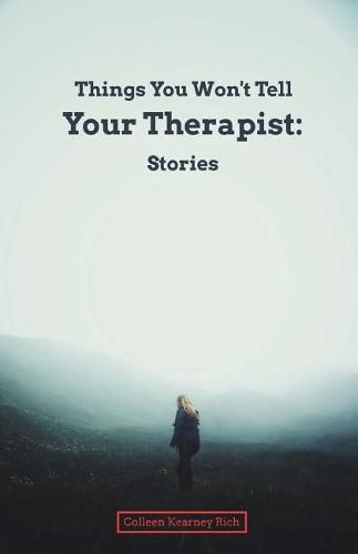 Cover image for Things You Won't Tell Your Therapist: Stories