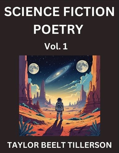 Cover image for Science Fiction Poetry (Volume 1)- SciFi, Fantasy, and Speculative Poetry, Discover Chronicles of the Sci-fi Stellar Verse, Echoes of the Void, and Nebula Narrative Anthology