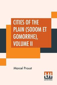 Cover image for Cities Of The Plain (Sodom Et Gomorrhe), Volume II: Translated From The French By C. K. Scott Moncrieff