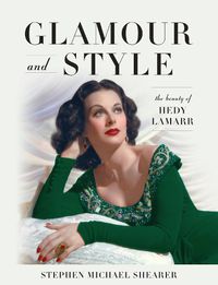 Cover image for Glamour and Style: The Beauty of Hedy Lamarr