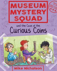 Cover image for Museum Mystery Squad and the Case of the Curious Coins