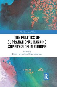 Cover image for The Politics of Supranational Banking Supervision in Europe