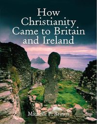 Cover image for How Christianity Came To Britain and Ireland