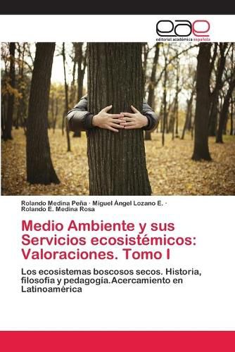 Cover image for Medio Ambiente y sus Servicios ecosistemicos: Valoraciones. Tomo I