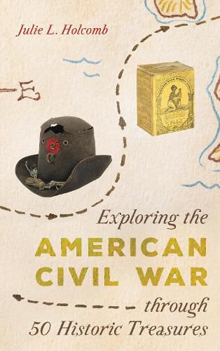 Cover image for Exploring the American Civil War through 50 Historic Treasures