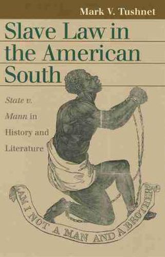 Slave Law in the American South: State v. Mann in History and Literature