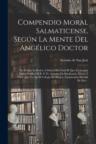 Cover image for Compendio Moral Salmaticense, Segun La Mente Del Angelico Doctor
