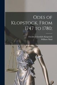 Cover image for Odes of Klopstock, From 1747 to 1780;