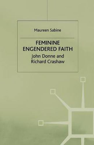 Feminine Engendered Faith: The Poetry of John Donne and Richard Crashaw