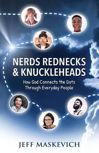 Cover image for Nerds Rednecks & Knuckleheads: How God Connects the Dots Through Everyday People